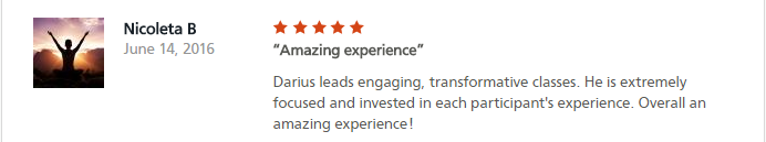 Amazing experience Darius leads engaging, transformative classes. He is extremely focused and invested in each participant's experience. Overall an amazing experience!