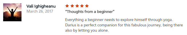 Thoughts from a beginner Everything a beginner needs to explore himself through yoga. Darius is a perfect companion for this fabulous journey, being there also by letting you alone.